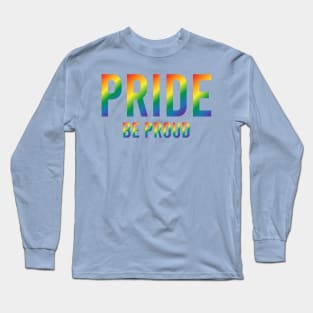 Pride Be Proud Long Sleeve T-Shirt